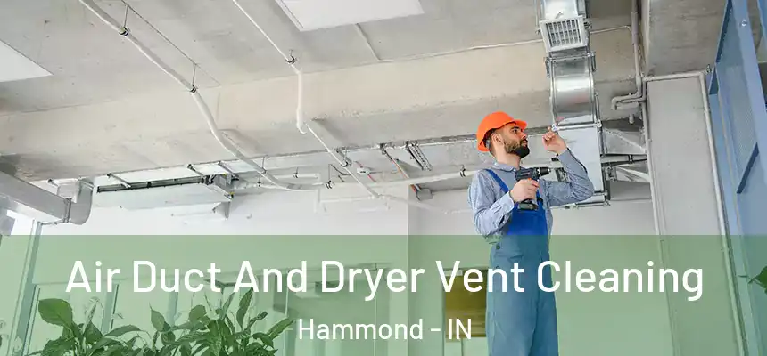 Air Duct And Dryer Vent Cleaning Hammond - IN