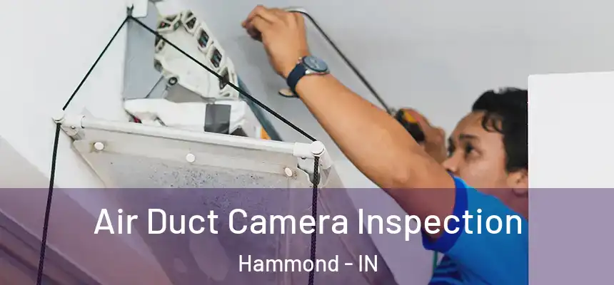 Air Duct Camera Inspection Hammond - IN