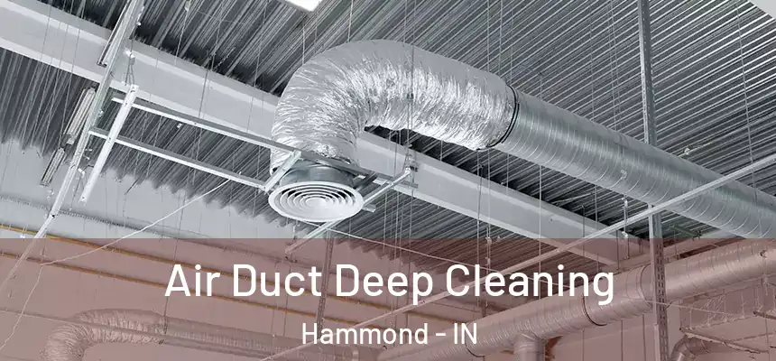 Air Duct Deep Cleaning Hammond - IN
