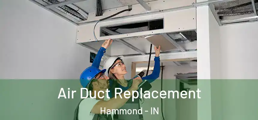 Air Duct Replacement Hammond - IN