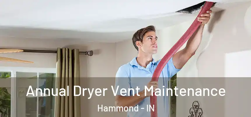 Annual Dryer Vent Maintenance Hammond - IN