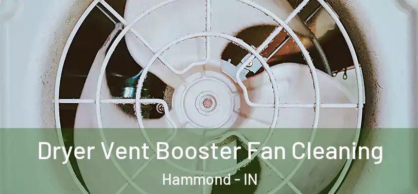 Dryer Vent Booster Fan Cleaning Hammond - IN