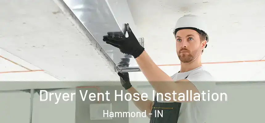 Dryer Vent Hose Installation Hammond - IN