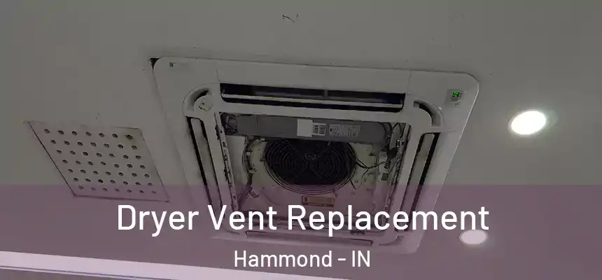 Dryer Vent Replacement Hammond - IN