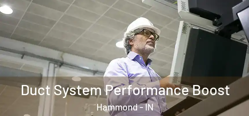 Duct System Performance Boost Hammond - IN
