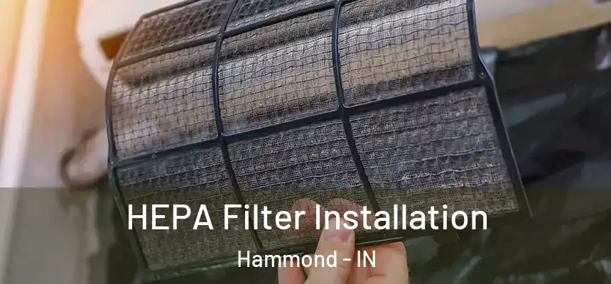 HEPA Filter Installation Hammond - IN