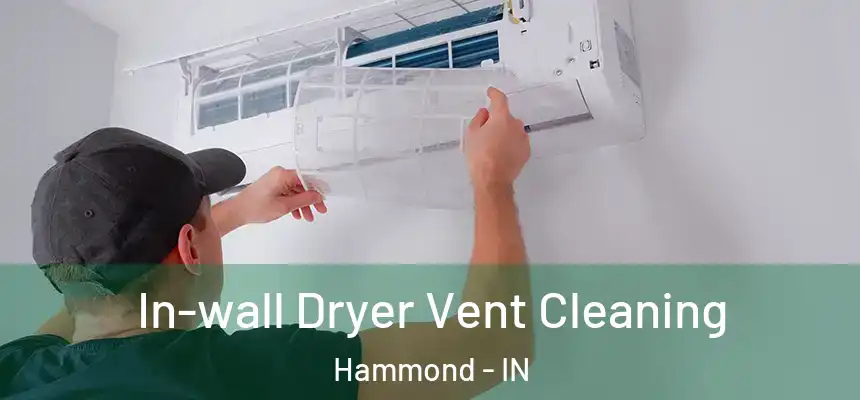 In-wall Dryer Vent Cleaning Hammond - IN