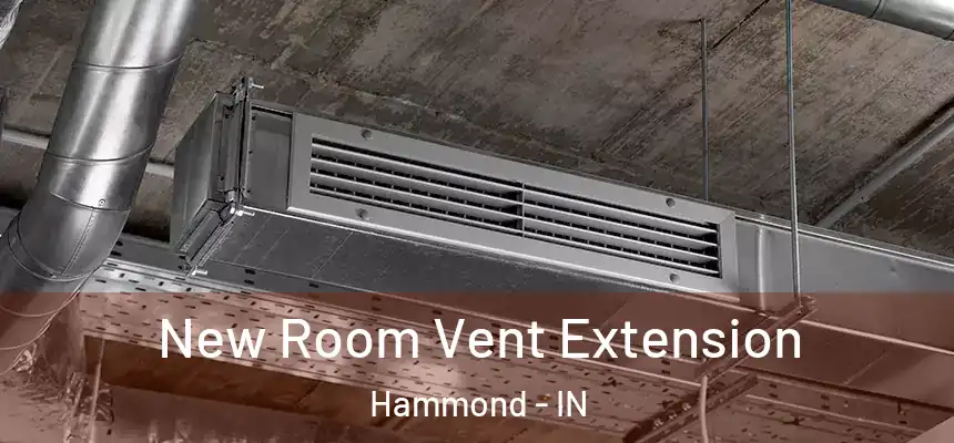  New Room Vent Extension Hammond - IN