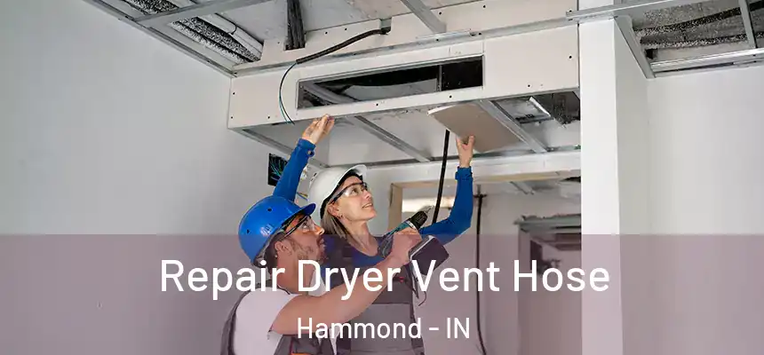 Repair Dryer Vent Hose Hammond - IN