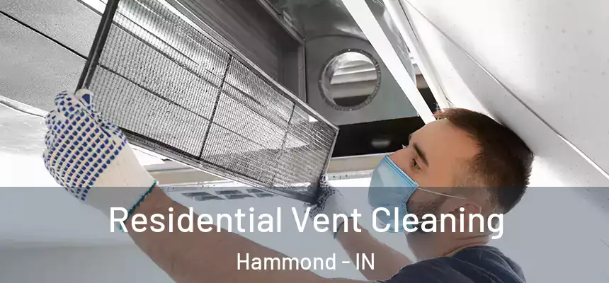 Residential Vent Cleaning Hammond - IN