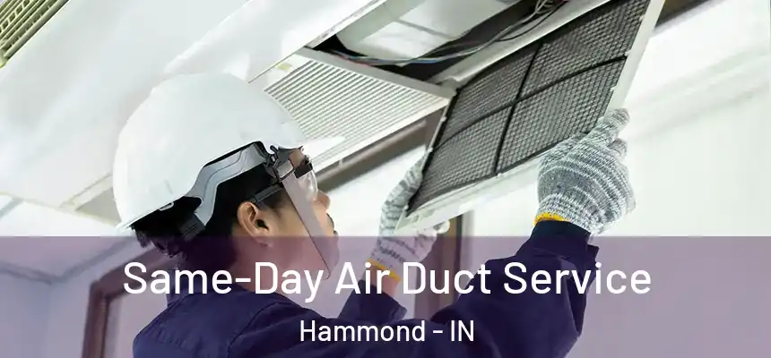 Same-Day Air Duct Service Hammond - IN