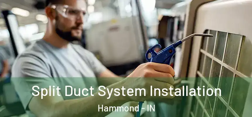 Split Duct System Installation Hammond - IN