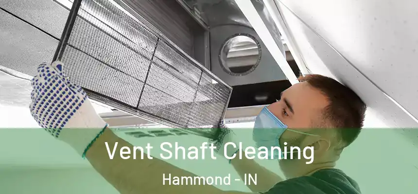 Vent Shaft Cleaning Hammond - IN